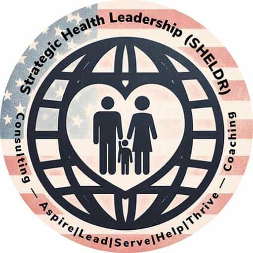 A logo for Strategic Health Leadership (SHELD) featuring a globe and figures of a family, with the American flag in the background. The text includes "Consulting," "Aspire/Lead/Serve/Help/Thrive," and "Coaching.